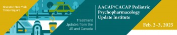 IACAPAP Endorsed Event - AACAP/CACAP Pediatric Psychopharmacology Update Institute